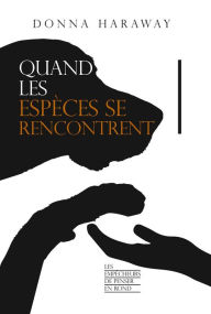 Title: Quand les espèces se rencontrent, Author: Donna Haraway