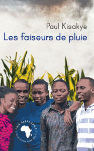 Title: Les faiseurs de pluie, Author: Paul Kisakye