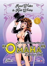 Title: Les aventures complètes d'Omaha, danseuse féline - Tome 1, Author: Reed Waller