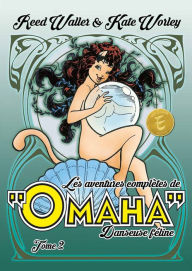 Title: Les aventures complètes d'Omaha, danseuse féline - Tome 2, Author: Reed Waller