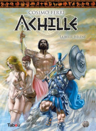 Title: Achille - La belle Hélène : Tome 1, Author: Cosimo Ferri