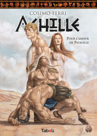 Title: Achille, Tome 2 : Pour l'amour de patrocle, Author: Cosimo Ferri