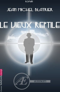 Title: Le vieux reptile: Thriller et suspense, Author: Jean-Michel Blatrier