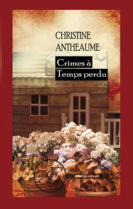 Title: Crimes à Temps perdu: Polar, Author: Christine Antheaume