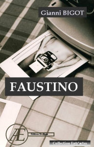 Title: Faustino: Texte mis en scène avec les élèves du Lycée de Bourges, Author: Gianni Bigot