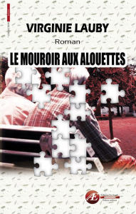 Title: Le mouroir aux alouettes: Roman policier, Author: Virginie Lauby