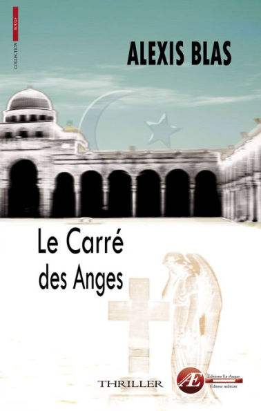 Le carré des anges: Thriller politico-religieux