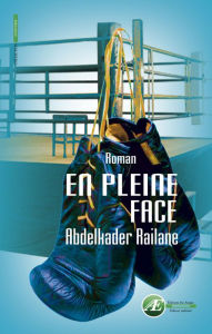 Title: En pleine face: Roman, Author: Abdelkader Railane