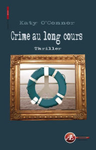 Title: Crime au long cours: Thriller, Author: Katy O'Connor