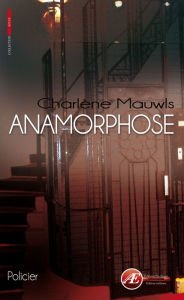 Title: Anamorphose: Nouvelle policière, Author: Charlène Mauwls
