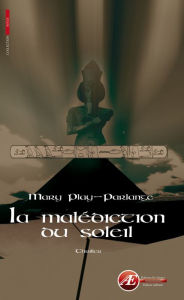 Title: La malédiction du Soleil: Thriller ésotérique, Author: Mary Play-Parlange