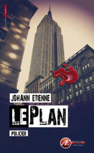 Title: Le plan: Nouvelle policière, Author: Johann Etienne