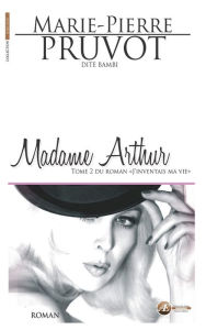 Title: Madame Arthur: Saga identitaire, Author: Marie-Pierre Pruvot