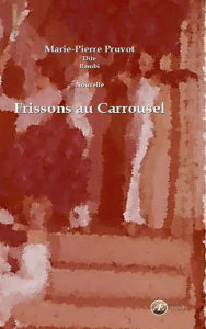 Title: Frissons au carrousel: Nouvelle, Author: Leo Uhl