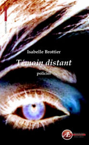 Title: Témoin distant: Roman policier, Author: Isabelle Brottier