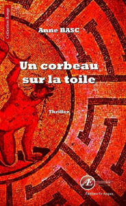 Title: Un corbeau sur la toile: Thriller psychologique, Author: Anne Basc