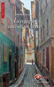 Title: La cigogne couvait un lièvre: Un polar strasbourgeois, Author: Marlène Husser