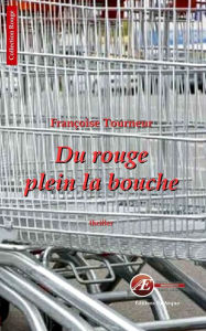 Title: Du rouge plein la bouche: Un thriller psychologique, Author: Françoise Tourneur