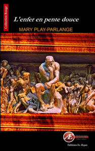 Title: L'enfer en pente douce: Un thriller psychologique, Author: Mary Play-Parlange