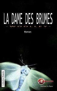 Title: La dame des brumes: Un roman envoûtant, Author: Patrice Woolley