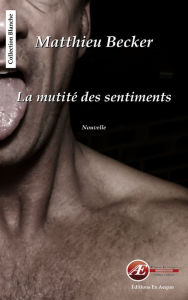 Title: La mutité des sentiments: Nouvelle, Author: Flash Royal