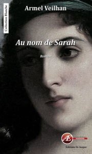 Title: Au nom de Sarah: Un roman surprenant, Author: Armel Veilhan