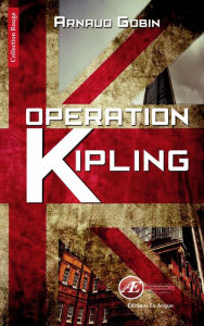 Title: Opération Kipling: Un thriller haletant, Author: Arnaud Gobin