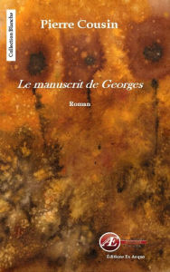 Title: Le manuscrit de Georges: Un récit drôle et émouvant, Author: Pierre Cousin