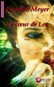 Title: Le cour de Lea: Saga familiale et romance, Author: Chantal Meyer