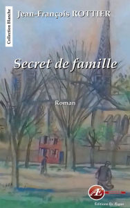 Title: Secret de famille: Histoires de secrets et de sentiments, Author: Jean-François Rottier