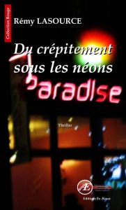 Title: Du crépitement sous les néons: Thriller, Author: Rémy Lasource