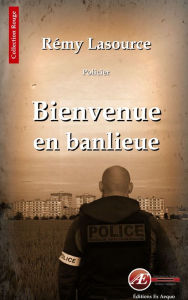 Title: Bienvenue en banlieue: Roman policier, Author: Rémy Lasource