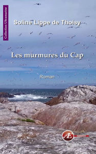 Title: Les murmures du Cap: Un roman bouleversant, Author: Soline Lippe de Thoisy