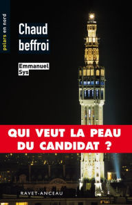 Title: Chaud Beffroi: Qui veut la peau du candidat ?, Author: Emmanuel Sys