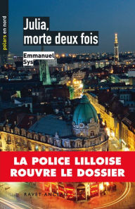 Title: Julia, morte deux fois: La police lilloise rouvre le dossier, Author: Emmanuel Sys