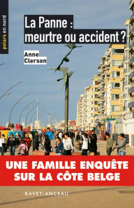 Title: La panne : meurtre ou accident ?: Une famille enquête sur la côte belge, Author: Anne Clerson