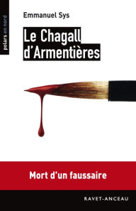 Title: Le Chagall d'Armentières: Mort d'un faussaire, Author: Emmanuel Sys