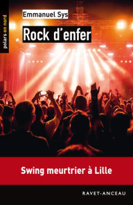 Title: Rock d'enfer: Swing meurtrier à Lille, Author: Emmanuel Sys