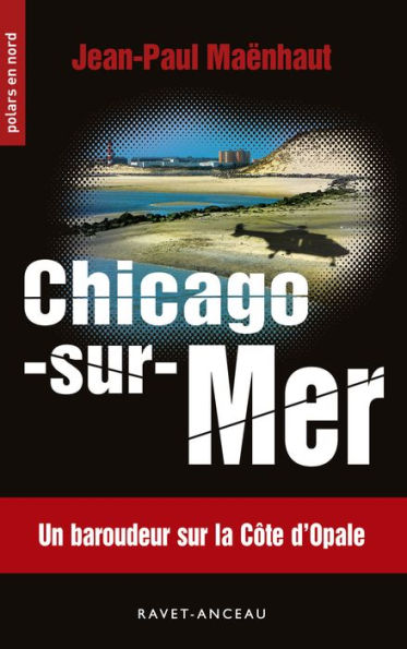 Chicago-sur-Mer: Un baroudeur sur la Côte d'Opale