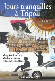 Title: Jours tranquilles à Tripoli: Chroniques, Author: Maryline Dumas