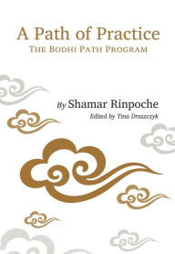 Title: A Path of Practice: The Bodhi Path Program, Author: Shamar Rinpoche