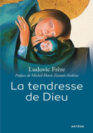 Title: La tendresse de Dieu, Author: Ludovic Frère