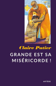 Title: Grande est sa miséricorde !, Author: Soeur Claire Patier