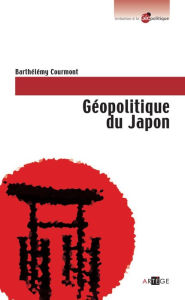 Title: Géopolitique du Japon, Author: Barthélémy Courmont