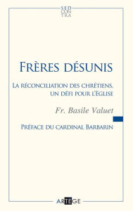 Title: Frères désunis, Author: Frère Basile Valuet