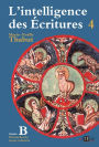 Intelligence des écritures - Volume 4 - Année B: Dimanches du temps ordinaire