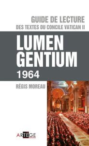 Title: Guide de lecture des textes du concile Vatican II, Lumen gentium, Author: Abbé Régis Moreau