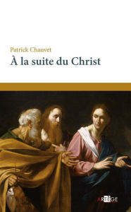 Title: À la suite du Christ, Author: Patrick Chauvet
