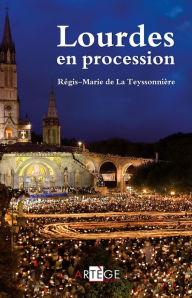 Title: Lourdes en procession, Author: Père Régis-Marie de La Teyssonnière