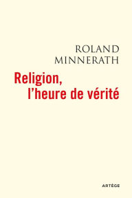 Title: Religion, l'heure de vérité, Author: Mgr Roland Minnerath